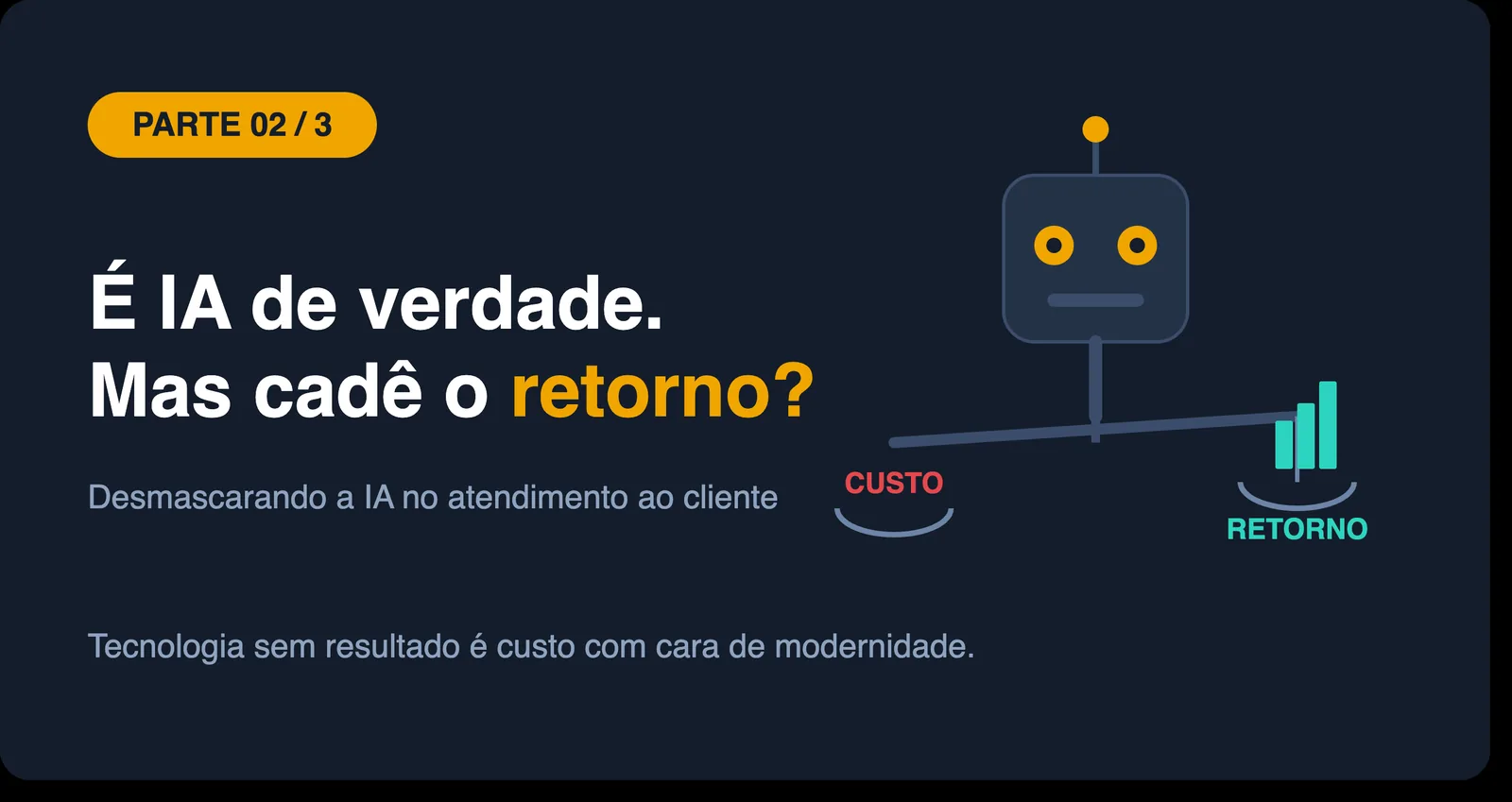 É um Agente de IA. Confirmado. Mas cadê o retorno?